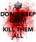47_don-t-keep-calm-just-kill-them-all.
