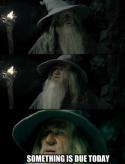 55409_something-is-due-today-gandalf1.